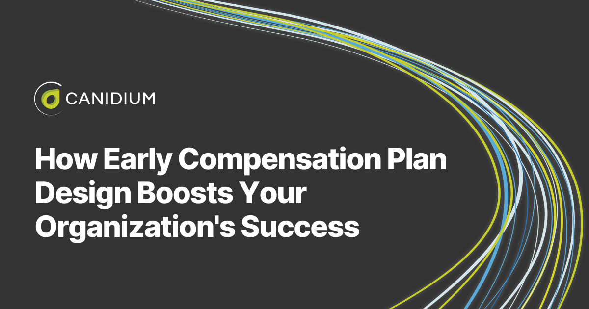 how early compensation plan design boosts your organization's success
