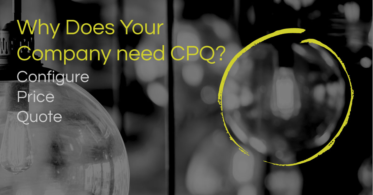 Read our blog explaining why you need CPQ